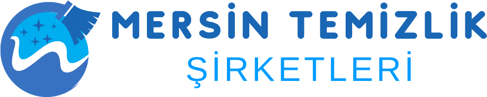 Mersin Temizlik Şirketleri – Güvenilir Ev & Ofis Temizliği